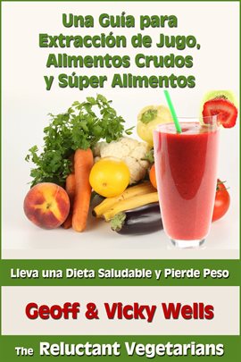 Umschlagbild für Una Guía para Extracción de Jugo, Alimentos Crudos y Súper Alimentos