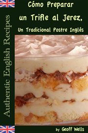 C̤mo preparar un trifle al jerez, un tradicional postre inglš cover image