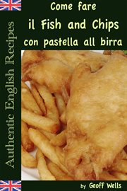 Come fare il Fish and Chips con pastella alla birra (Autentica Inglese Ricette Libro 1) cover image