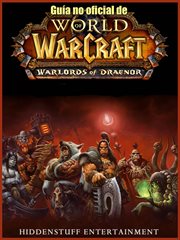 Gu̕a no oficial de world of warcraft. Warlords of Draenor cover image