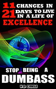 Stop  being  a dumbass  11 changes in 21 days to live a life of excellence cover image