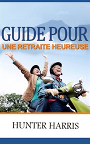 Guide pour une retraite heureuse cover image
