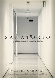 Sanatorio. Un Nuevo Cuento De Sherlock Holmes cover image