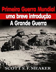 Primeira Guerra Mundial: uma breve introdução - a Grande Guerra cover image