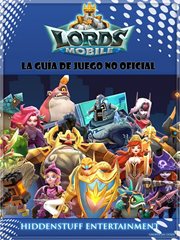 Lords mobile. La gu̕a de juego no oficial cover image