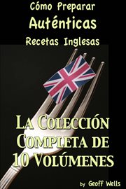 Cómo preparar auténticas recetas inglesas  la colección completa de 10 volúmenes cover image