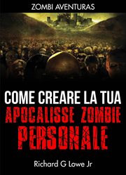 Come creare la tua apocalisse zombie personale cover image