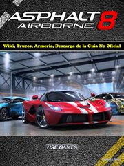 Asphalt 8 airborne wiki, trucos, armer̕a, descarga de la gu̕a no oficial cover image
