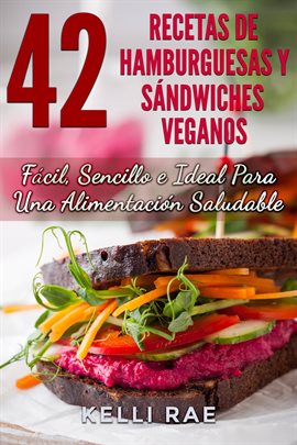 Imagen de portada para 42 Recetas de Hamburguesas y Sándwiches Veganos