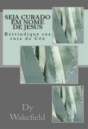 Be healed in jesus name: demanding your healing from heaven cover image