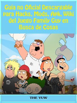 Cover image for Guía no Oficial Descargable para Hacks, Mods, Apk, Wiki del Juego Family Guy en Busca de Cosas