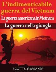 L'indimenticabile guerra del Vietnam: La guerra americana in Vietnam - La guerra nella giungla cover image