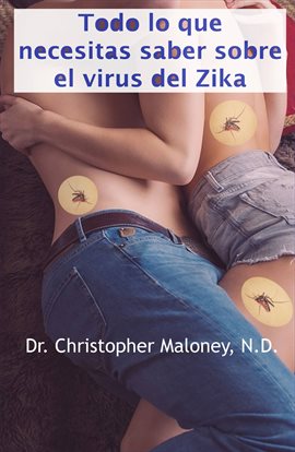 Cover image for Todo Lo Que Necesitas Saber Sobre el Virus del Zika