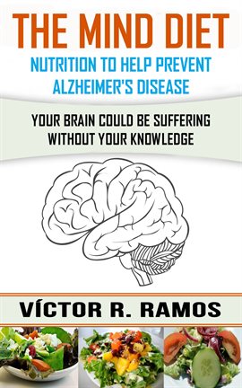 Cover image for The Mind Diet, Nutrition To Help Prevent Alzheimer's Disease