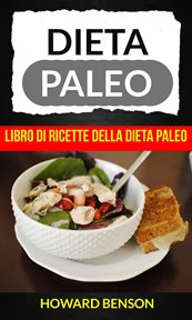 Dieta Paleo: Libro di Ricette della Dieta Paleo di Howard Benson cover image