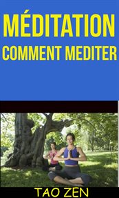 Méditation. Comment Mediter cover image