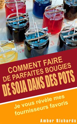 Cover image for Comment Faire De Parfaites  Bougies De Soja Dans Des Pots
