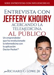 Entrevista con jeffery khoury. Acercando la telemedicina al público cover image