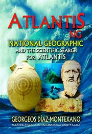 Atlantis: ng. National Geographic And The Scientific Search For Atlantis cover image