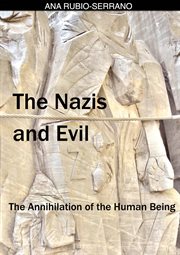 The nazis and evil. The Annihilation of the Human Being cover image