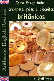 Como fazer bolos, crumpets, pães e biscoitos britânicos cover image