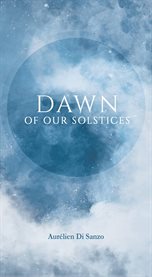 Dawn of our solstices cover image