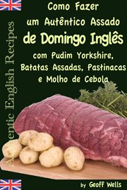 Como fazer um autêntico assado de domingo inglês com Pudim Yorkshire, Batatas Assadas, Pastinacas e cover image
