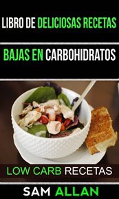 Libro de deliciosas recetas bajas en carbohidratos. (Low Carb Recetas) cover image