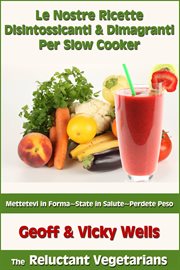 Le Nostre Ricette Disintossicanti & Dimagranti per Slow Cooker cover image