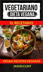 Vegetariano: dieta vegana. El Recetario cover image