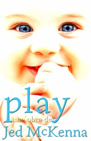 Play. una obra de Jed McKenna cover image