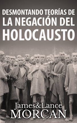 Cover image for Desmontando Teorías de la Negación del Holocausto