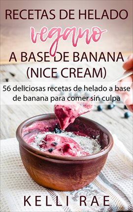 Cover image for Recetas de helado vegano a base de banana (Nice Cream)