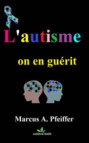 L'autisme, on en guřit.....! cover image