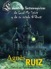 Las aventuras fantasmag̤ricas de lord mc spirit y de su criado o'ghost cover image