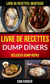 Livre de recettes dump d̋ners. Dľicieux Dump Repas cover image