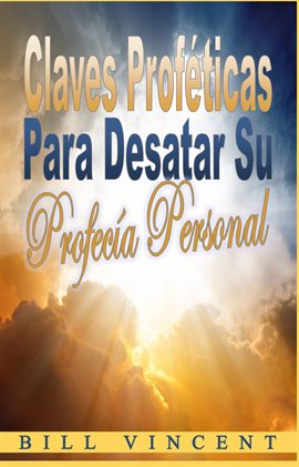 Cover image for Claves proféticas para desatar su profecía personal