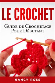 Le crochet. Guide de Crochetage Pour Ďbutant cover image