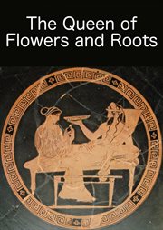 The queen of flowers and roots cover image