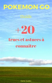 Guide poǩmon go. 20 trucs et astuces ̉ conna̋tre cover image