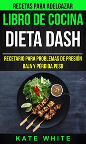 Libro de cocina: dieta dash: recetario para problemas de presi̤n baja y přdida peso (recetas par cover image
