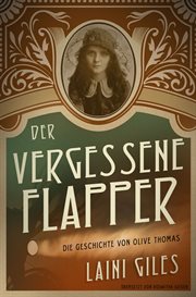 Der vergessene Flapper. Die Geschichte von Olive Thomas cover image