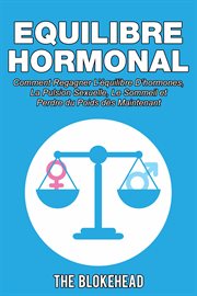 Equilibre hormonal. Comment regagner l'̌quilibre d'hormones, la pulsion sexuelle, le sommeil  et cover image