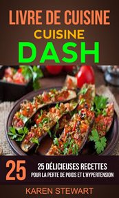 Livre de cuisine: dash. 25 Dľicieuses Recettes: Pour la Perte de Poids et l'Hypertension cover image