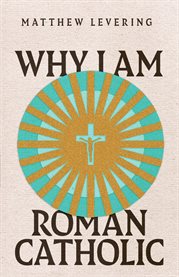 Why I Am Roman Catholic cover image