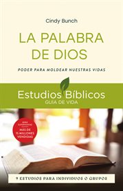 La Palabra de Dios : Poder Para Moldear Nuestras Vidas -- 9 Estudios Para Individuos O Grupos cover image