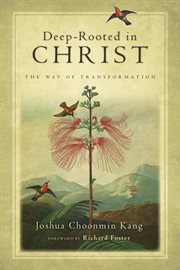 Deep-Rooted in Christ : The Way Of Transformation cover image