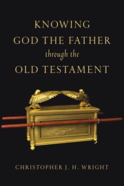 Knowing God the Father Through the Old Testament cover image