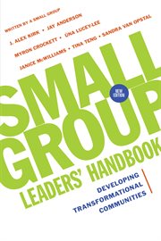 Small Group Leaders' Handbook : Developing Transformational Communities cover image