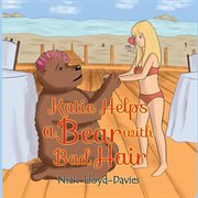 KATIE HELPS A BEAR WITH BAD HAIR cover image